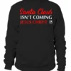 Christmas Santa Claus Isn't Coming Jesus Christ Is