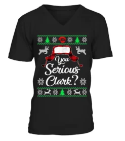 You Serious Clark Ugly Sweater Funny Christmas For Vacation T-Shirt